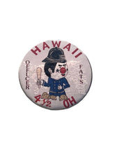 Load image into Gallery viewer, Vintage Hawaii “Officer Fats” Collectible Button Badge – Approx. 1.5"